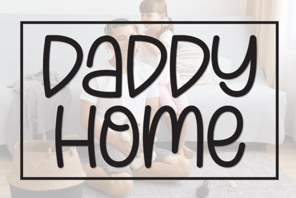 Daddy Home: A Playful Display Font for Social Campaigns